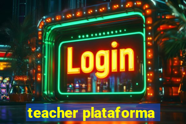 teacher plataforma